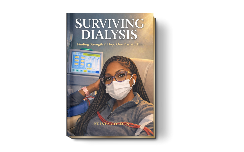 SURVIVING DIALYSIS: Finding Strength & Hope One Day at a Time