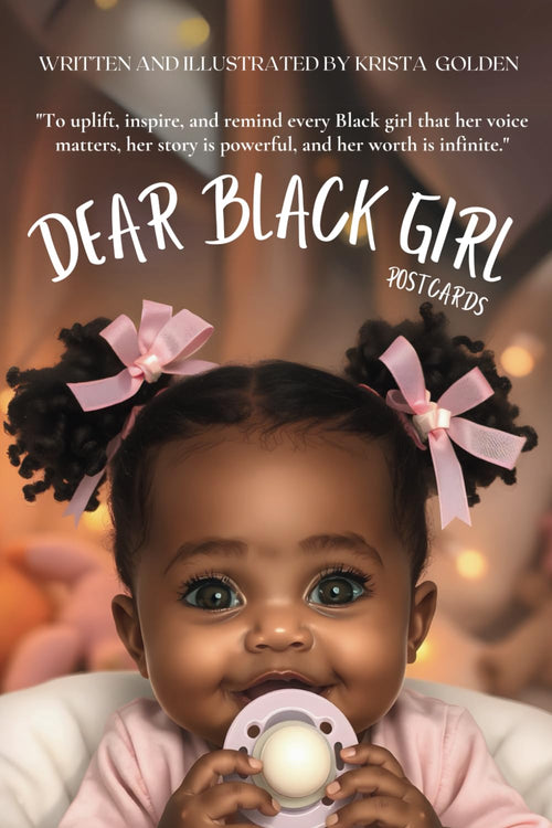 Dear Black Girl Postcards: "Dear Black Girls: Embracing Strength, Beauty, and the Power Within"